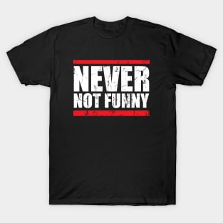 Never Not Funny - Hiphop Style T-Shirt